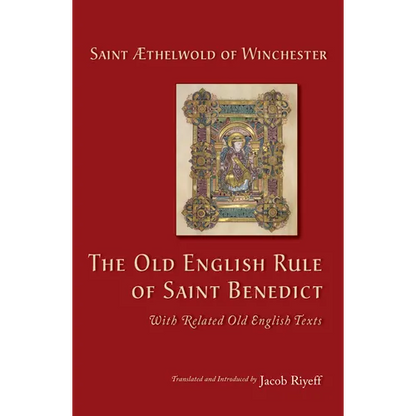 The Old English Rule of Saint Benedict: With Related Old English Texts Volume 264 - Paperback