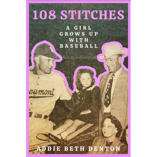 108 Stitches: A Girl Grows Up with Baseball - Paperback