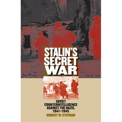 Stalin's Secret War: Soviet Counterintelligence Against the Nazis, 1941-1945 - Paperback