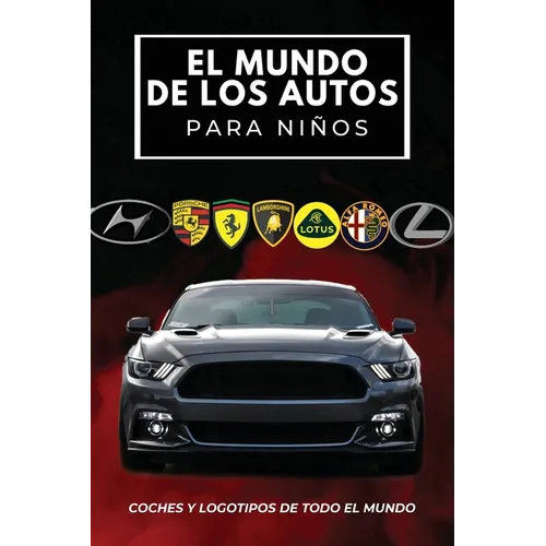 El mundo de los autos para niños: Libro colorido para niños, logotipos de marcas de automóviles con bonitas imágenes de automóviles de todo el mundo, - Paperback