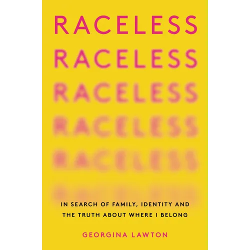 Raceless: In Search of Family, Identity, and the Truth about Where I Belong - Paperback