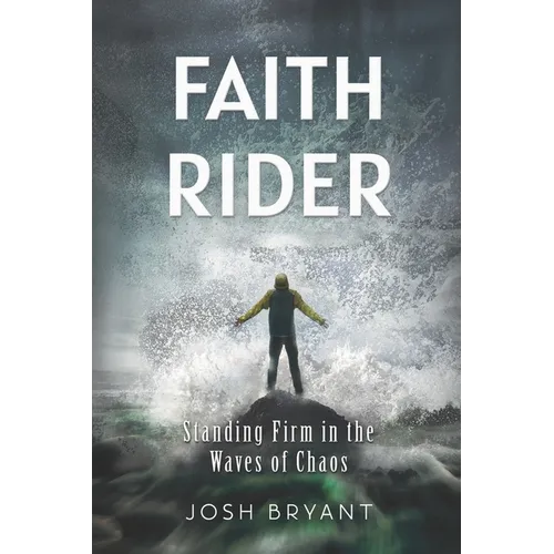 Faith Rider: Standing Firm in the Waves of Chaos - Paperback