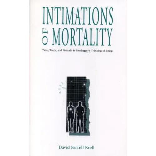 Intimations of Mortality: Time, Truth, and Finitude in Heidegger's Thinking of Being - Paperback