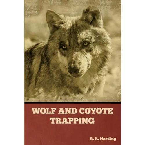 Wolf and Coyote Trapping - Paperback
