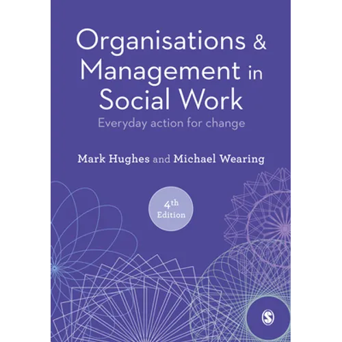 Organisations and Management in Social Work: Everyday Action for Change - Hardcover