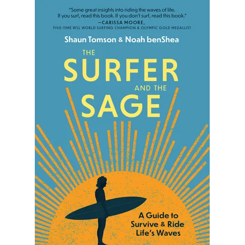 The Surfer and the Sage: A Guide to Survive and Ride Life's Waves - Hardcover
