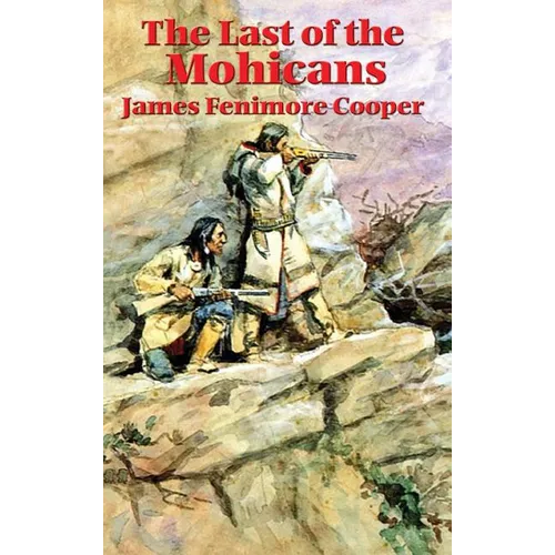 The Last of the Mohicans: A Frontier Novel of the French and Indian War - Hardcover