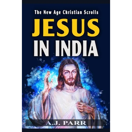 Jesus in India: The Lost Years of The Son of God Revealed - Paperback