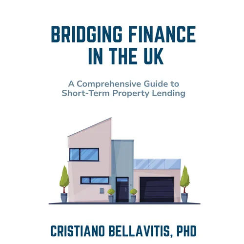 Bridging Finance in the UK: A Comprehensive Guide to Short-Term Property Lending - Paperback