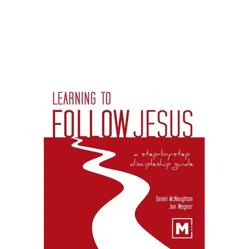 Learning to Follow Jesus: A Step-by-Step Discipleship Guide - Paperback