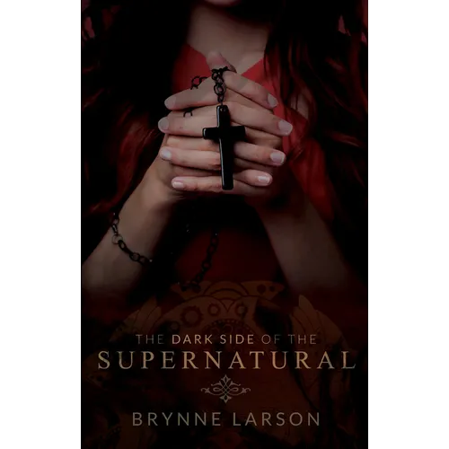 The Dark Side of the Supernatural: Every Path Leads Somewhere... - Paperback