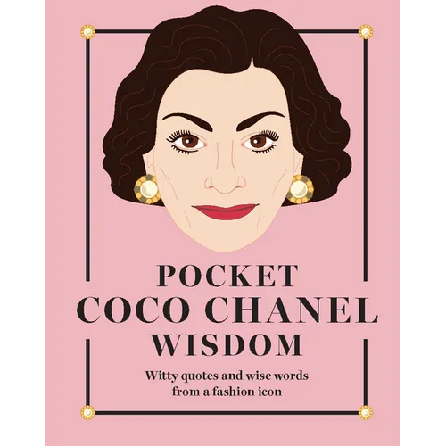Pocket Coco Chanel Wisdom: Witty Quotes and Wise Words from a Fashion Icon - Hardcover
