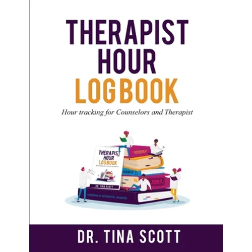 Therapist Hour Logbook: Hour Tracking for Counselors and Therapist - Paperback