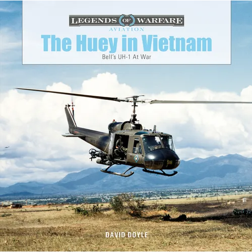 The Huey in Vietnam: Bell's Uh-1 at War - Hardcover