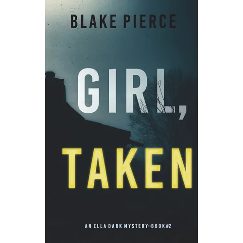 Girl, Taken (An Ella Dark FBI Suspense Thriller-Book 2) - Hardcover