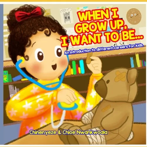 When I Grow Up, I Want to Be...: An Introduction to Different Careers for Kids - Paperback