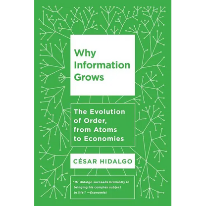 Why Information Grows: The Evolution of Order, from Atoms to Economies - Paperback