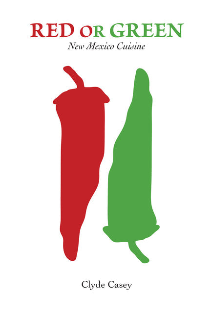 Red or Green: New Mexico Cuisine - Paperback