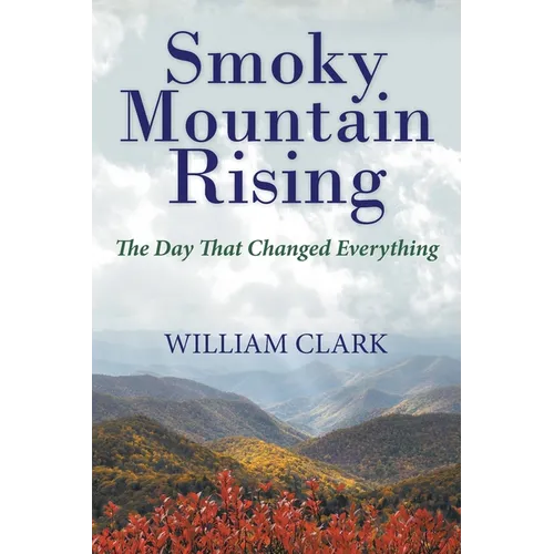 Smoky Mountain Rising: The Day That Changed Everything - Paperback