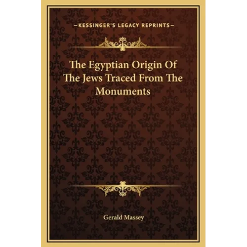The Egyptian Origin Of The Jews Traced From The Monuments - Hardcover
