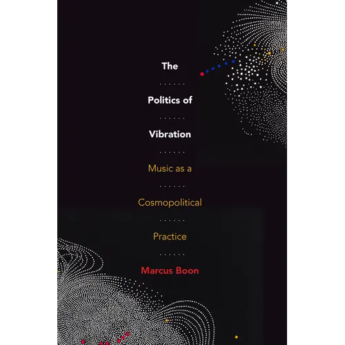 The Politics of Vibration: Music as a Cosmopolitical Practice - Paperback