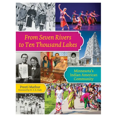 From Seven Rivers to Ten Thousand Lakes: Minnesota's Indian American Community - Paperback