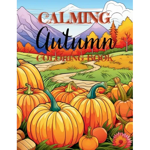 Calming Autumn Coloring Book: 50 Large Fall Season Coloring Pages for Children, Adults and Seniors - Paperback