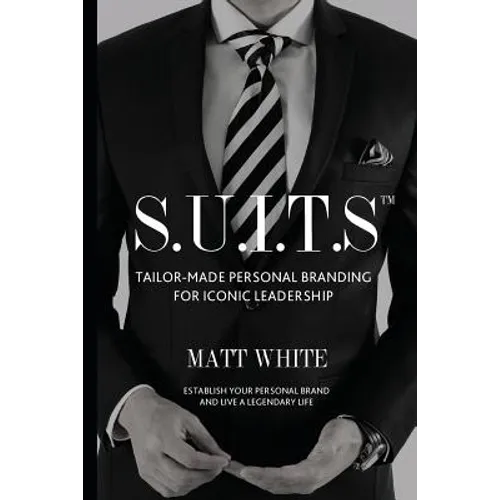 S.U.I.T.S: Tailor-made personal branding for iconic leadership - Paperback
