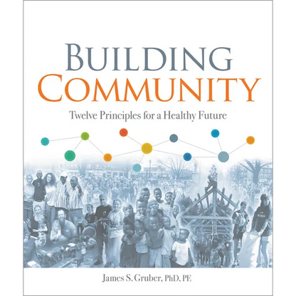 Building Community: Twelve Principles for a Healthy Future - Paperback