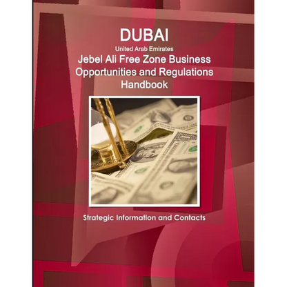 Dubai (United Arab Emirates) Jebel Ali Free Zone Business Opportunities and Regulations Handbook - Strategic Information and Contacts - Paperback