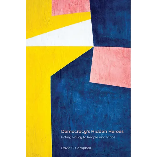 Democracy's Hidden Heroes: Fitting Policy to People and Place - Paperback