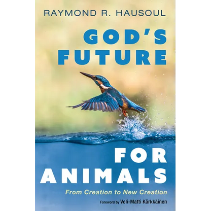 God's Future for Animals: From Creation to New Creation - Paperback