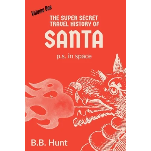 The Super Secret Travel History of Santa P.S. In Space - Paperback