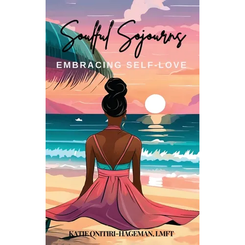 Soulful Sojourns: Embracing Self-Love - Hardcover
