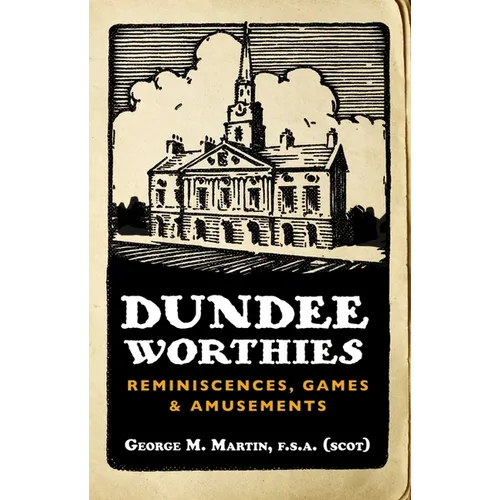 Dundee Worthies: Reminiscences, Games and Amusements - Paperback