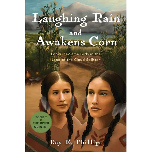 Laughing Rain and Awakens Corn: Look-the-Same Girls in the Land of the Cloud-Splitter - Paperback