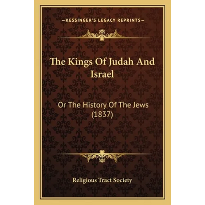 The Kings Of Judah And Israel: Or The History Of The Jews (1837) - Paperback