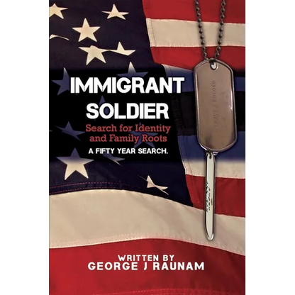 Immigrant Soldier: Search for Identity and Family roots. A fifty year search. - Paperback
