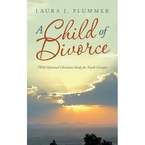 A Child of Divorce: (With Optional Christian Study for Youth Groups) - Paperback