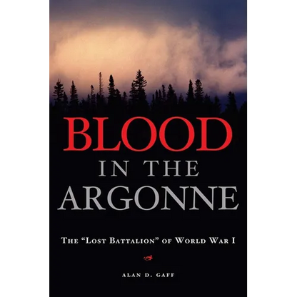 Blood in the Argonne: The Lost Battalion of World War I Volume 8 - Hardcover