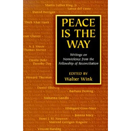 Peace is the Way: Writings on Nonviolence from the Fellowship of Reconciliation - Paperback