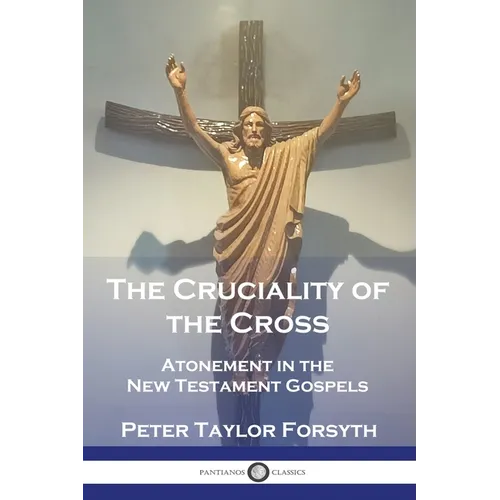 The Cruciality of the Cross: Atonement in the New Testament Gospels - Paperback