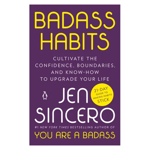 Badass Habits: Cultivate the Confidence, Boundaries, and Know-How to Upgrade Your Life - Paperback