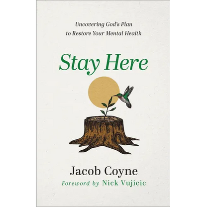 Stay Here: Uncovering God's Plan to Restore Your Mental Health - Paperback