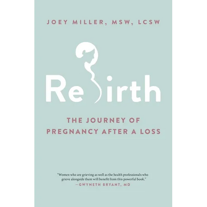 Rebirth: The Journey of Pregnancy After a Loss - Paperback