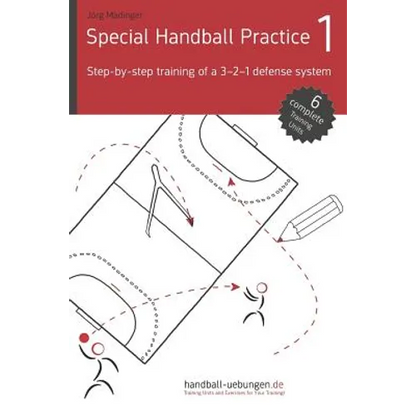 Special Handball Practice 1 - Step-by-step training of a 3-2-1 defense system - Paperback