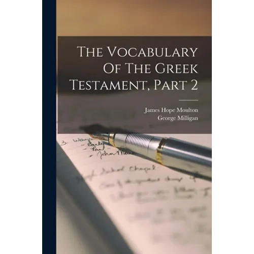 The Vocabulary Of The Greek Testament, Part 2 - Paperback