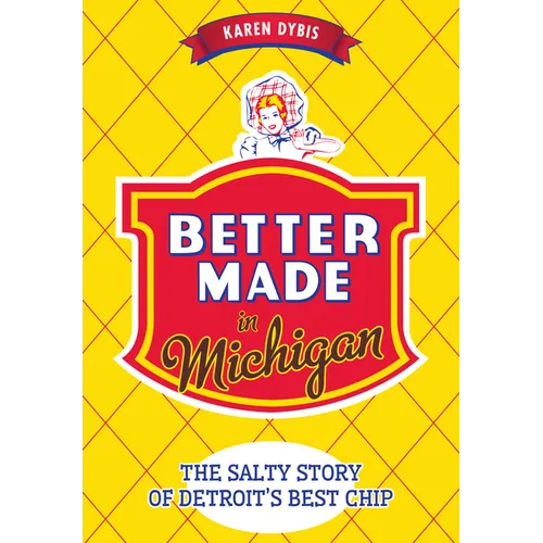 Better Made in Michigan: The Salty Story of Detroit's Best Chip - Paperback