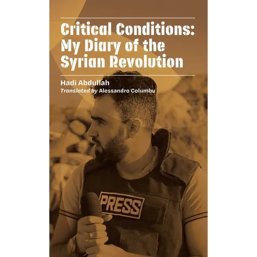 Critical Conditions: My Diary of the Syrian Revolution - Paperback