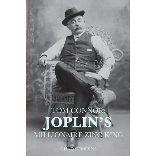 Tom Connor: Joplin's Millionaire Zinc King - Paperback